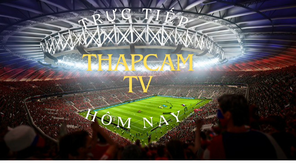 Thapcam TV là gì ? Lịch phát sóng mới nhất trên thapcam TV